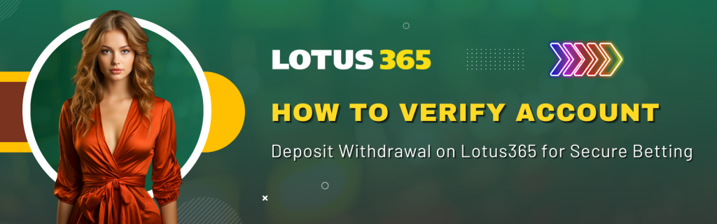 Lotus365 India withdrawal guide with limits and payment verification details