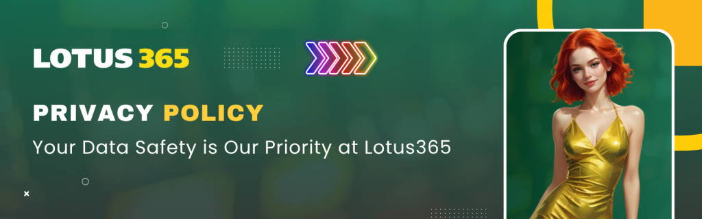 Lotus365 Privacy Policy | Your Data Safety & Protection