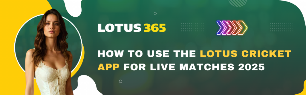 Lotus Cricket App Live Matches 2025: How to Use Guide