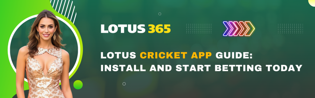 Lotus Cricket App Guide: Install and Start Betting Today