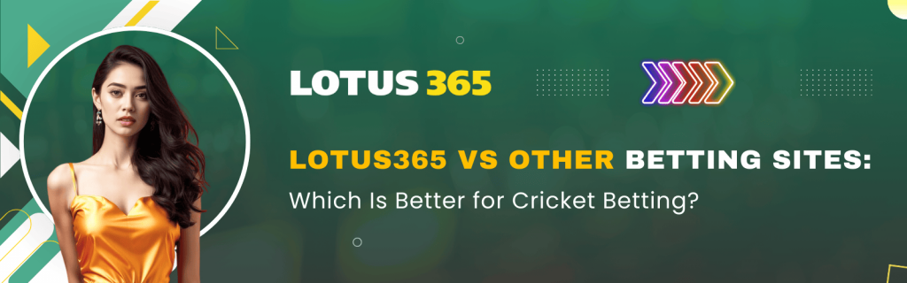 Lotus365 vs Other Betting Sites: Best for Cricket Betting in India