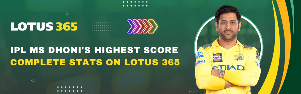 IPL MS Dhoni's Highest Score Complete Stats On Lotus 365