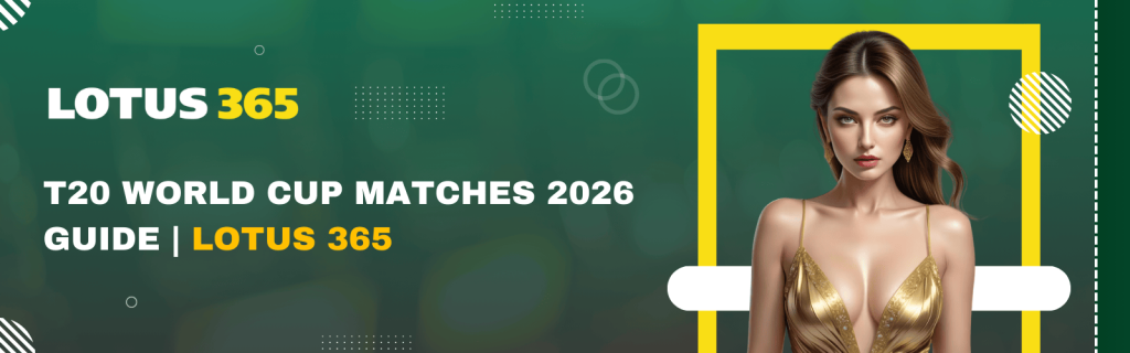 T20 World Cup Matches 2026 Guide – Lotus 365