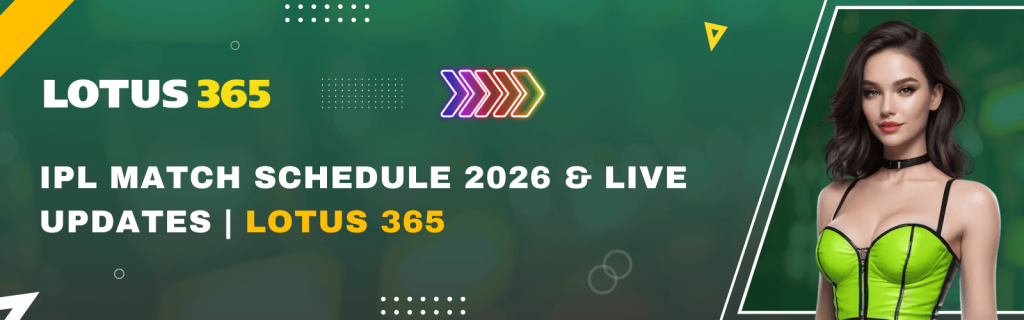 IPL Match Schedule 2026 & Live Updates | Lotus 365