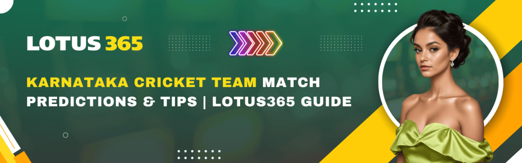 Karnataka Cricket Team Match Predictions & Tips Lotus365 Guide
