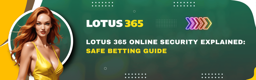 Lotus 365 Online Security Explained Safe Betting Guide