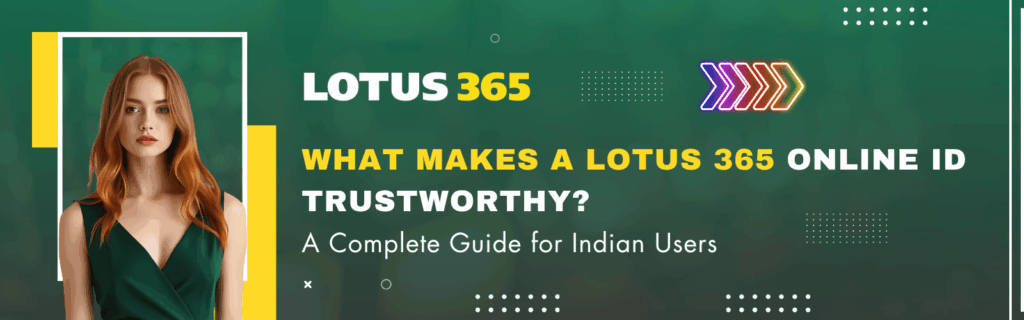 What Makes a Lotus 365 Online ID Trustworthy? A Complete Guide for Indian Users