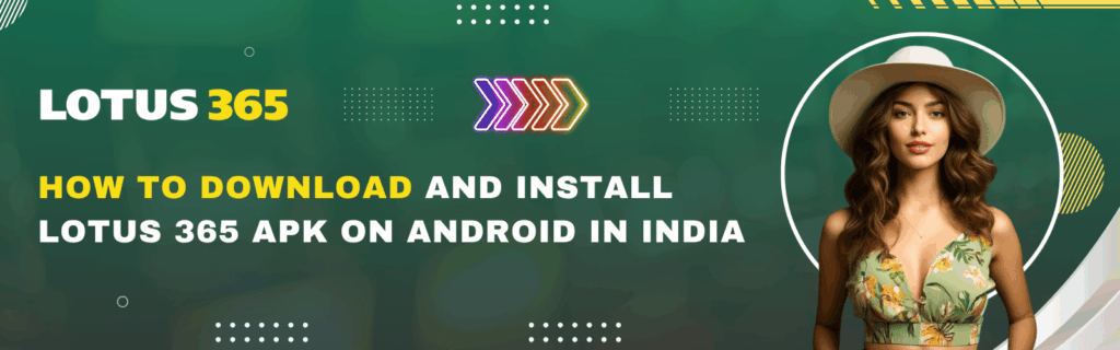 How to Download and Install Lotus 365 APK on Android in India