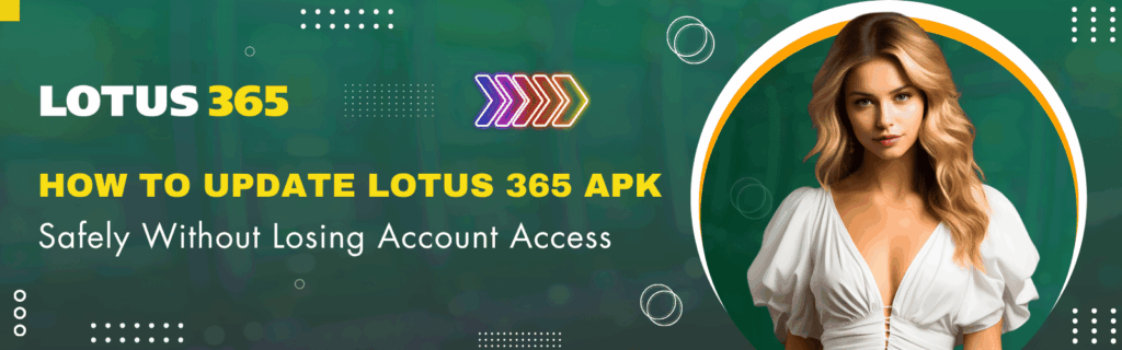 How to Update Lotus 365 APK Safely Without Losing Account Access