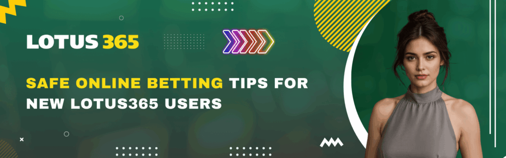 Safe Online Betting Tips for New Lotus365 Users