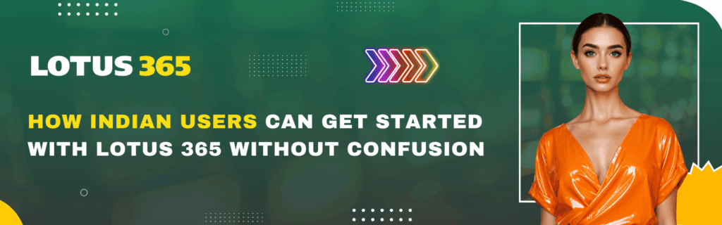 How Indian Users Can Get Started with Lotus 365 Without Confusion
