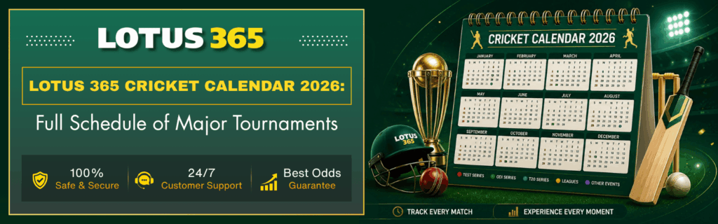 Lotus 365 Cricket Calendar 2026 Full Schedule of Major Tournaments