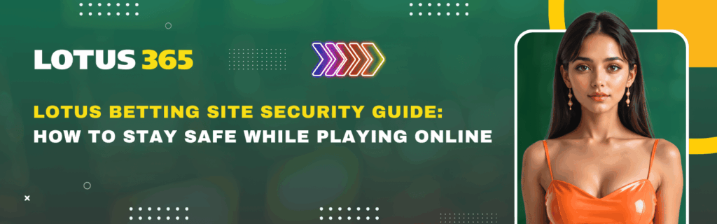Lotus Betting Site Security Guide How to Stay Safe While Playing Online
