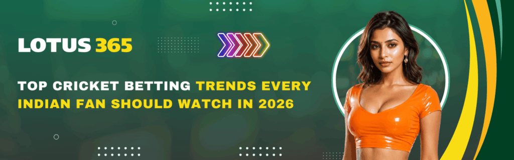 Top Cricket Betting Trends Every Indian Fan Should Watch in 2026