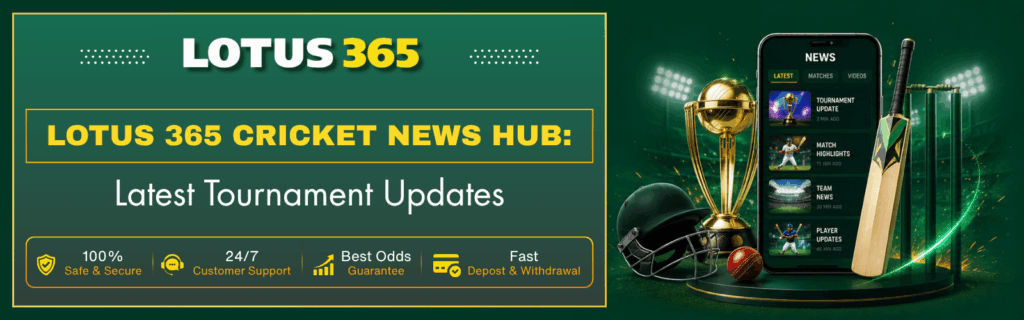 Lotus 365 Cricket News Hub Latest Tournament Updates