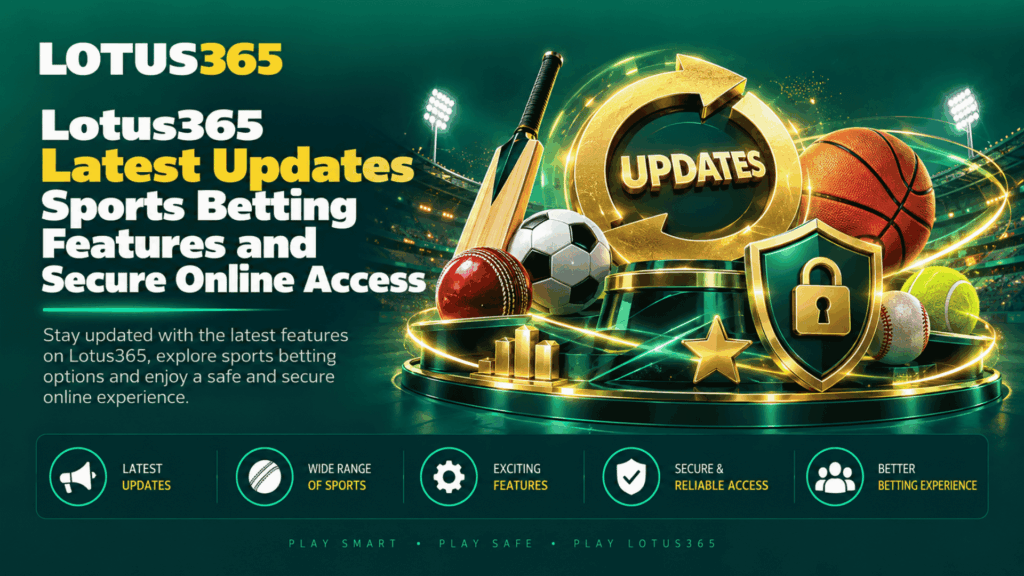 Lotus365 Latest Updates Sports Betting Features and Secure Online Access