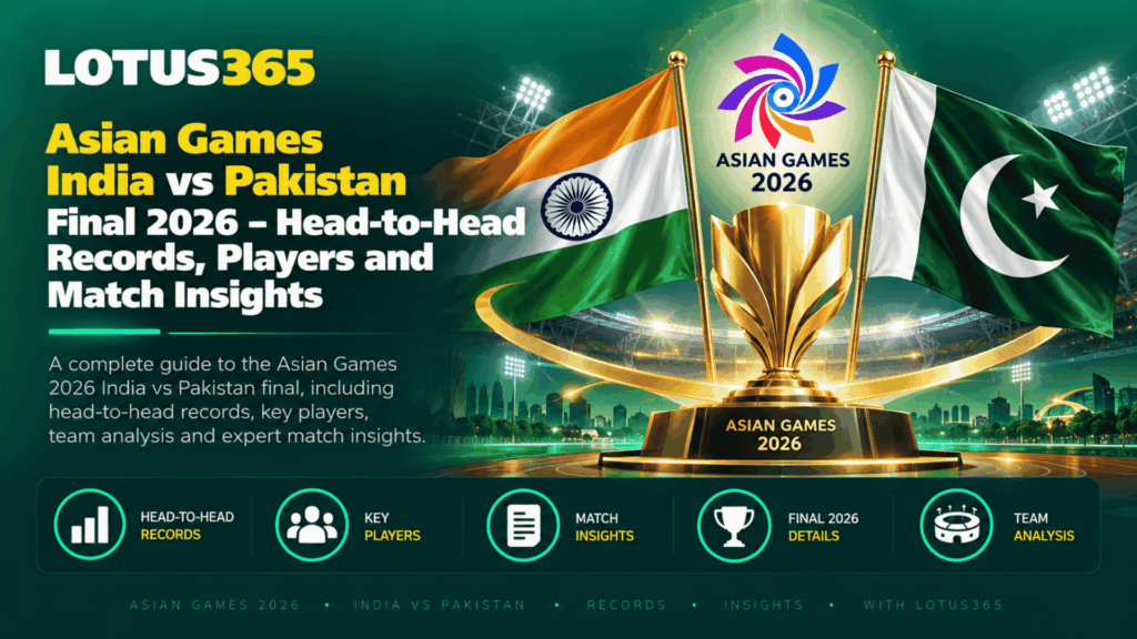 Asian Games India vs Pakistan Final 2026 – Head-to-Head Records, Players and Match Insights