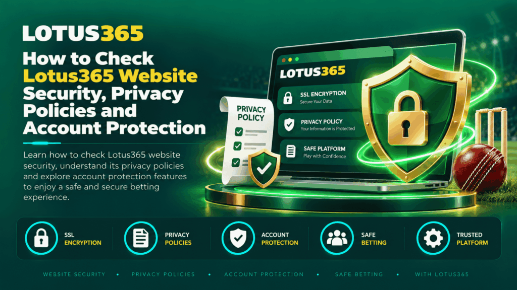 How to Check Lotus365 Website Security, Privacy Policies and Account Protection