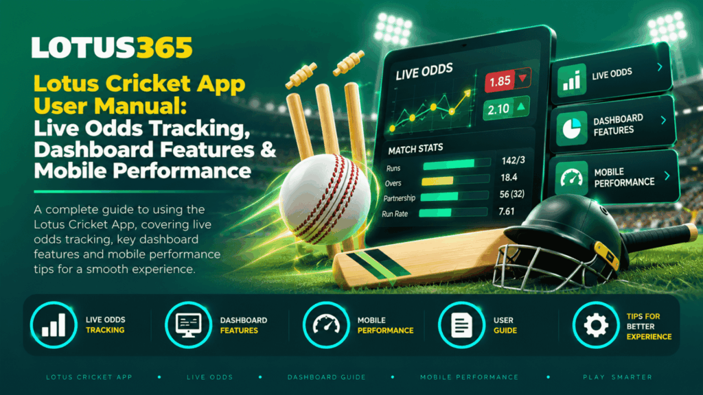 Lotus Cricket App User Manual Live Odds Tracking, Dashboard Features & Mobile Performance