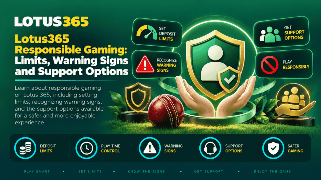 Lotus365 Responsible Gaming Limits, Warning Signs and Support Options
